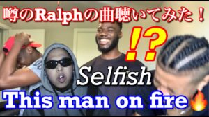 【海外の反応】ralph - Selfish (Prod. Double Clapperz) reaction【再投稿】